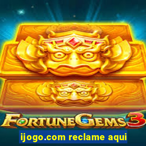 ijogo.com reclame aqui